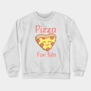 Pizza For Two, cute design for pizza lovers Crewneck Sweatshirt